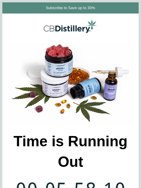 thecbdistillery newsletter: Time is Running Out to Save up to 40%!