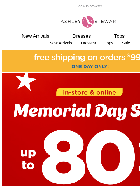 ashleystewart newsletter: Up to 80% off for the Memorial Day Event! $10+ dre...