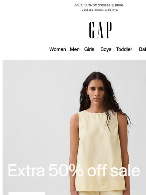 gap newsletter: Just dropped: you get an extra 50% off sale styles