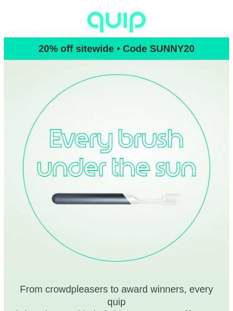 getquip newsletter: ☀️ 20% 🪥 off 🪥 sitewide ⛱️