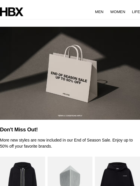 HBX MEN WOMEN LIFE Don't Miss Out! More new styles are now included in our End of Season Sale. Enjoy up to 50% off your favorite brands. RICK OWENS HOLLYWOOD ZIPPED HOODIE RICK OWENS PYRAMID RING