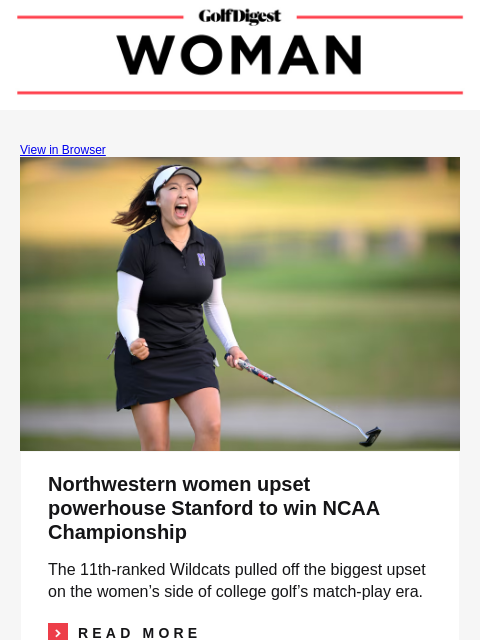 View in Browser Image Northwestern women upset powerhouse Stanford to win NCAA Championship The 11th-ranked Wildcats pulled off the biggest upset on the women's side of college golf's match-