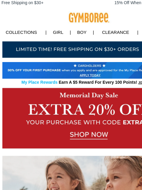 Use code EXTRA20 to save. Free Shipping on $30+ 15% Off When You Ship to Store* Collections | Girl | Boy | CLEARANCE | GIFT CARDS Free Shipping Apply for Credit Card Today My Place Rewards Earn A $5