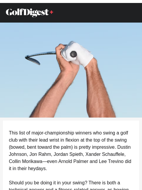 Bowing the lead wrist is more popular than ever. Two experts weigh in on whether you should be doing it for better ball-striking. ‌ ‌ ‌ ‌ ‌ ‌ ‌ ‌ ‌ ‌ ‌ ‌ ‌ ‌ ‌ ‌ ‌ ‌ ‌ ‌ ‌ ‌ ‌ ‌ ‌ ‌ ‌ ‌ ‌ ‌ ‌ ‌ ‌ ‌ ‌ ‌