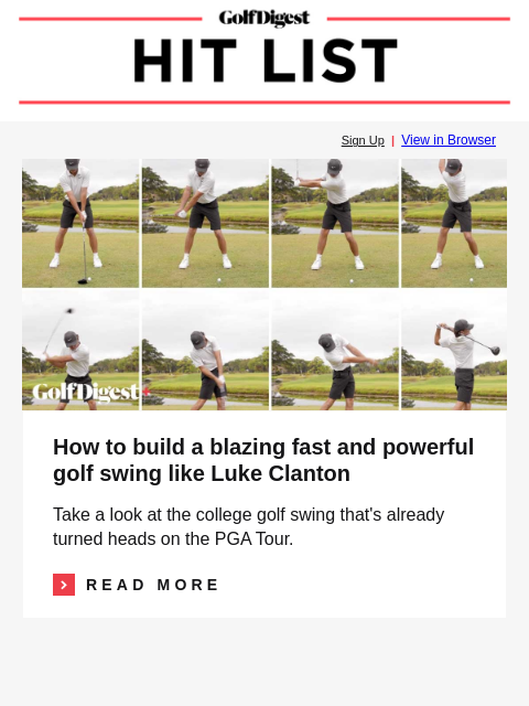 How to build a blazing fast and powerful golf swing GolfDigest Sign Up | View in Browser Luke Clanton How to build a blazing fast and powerful golf swing like Luke Clanton Take a look at the college