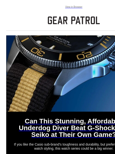 Plus, Yeti's EDC backpack, Nike's daily trainer and more Plus, Yeti's EDC backpack, Nike's daily trainer and more View in Browser Can This Stunning, Affordable, Underdog Diver Beat G-
