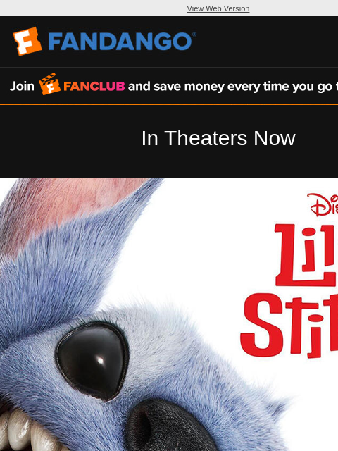 'Lilo & Stitch' and 'Mission: Impossible – The Final Reckoning' are both now playing! Get your tickets today. View Web Version FANCLUB In Theaters Now LILO & STITCH Get Tickets