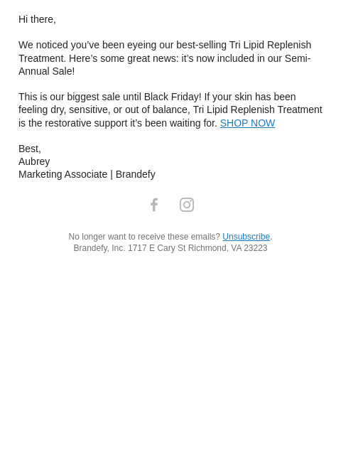 Hi there, We noticed you've been eyeing our best-selling Tri Lipid Replenish Treatment. Here's some great news: it's now included in our Semi-Annual Sale! This is our biggest sale until