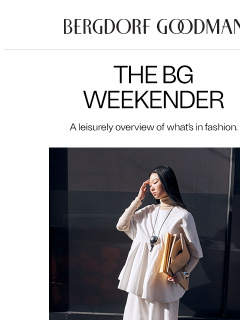 bergdorfgoodman newsletter: The BG Weekender: Summer Whites