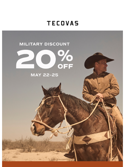 tecovas newsletter: Honoring those who serve: 20% off