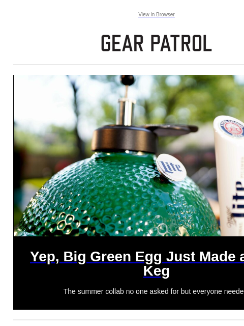 The summer collab no one asked for but everyone needed. View in Browser Yep, Big Green Egg Just Made a Beer Keg Yep, Big Green Egg Just Made a Beer Keg The summer collab no one asked for but everyone