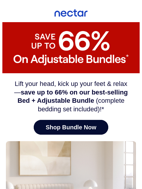 Celebrate the right to rest. Grab up to 66% while it's on. Our Adjustable Bundle includes: your choice of mattress, adjustable base, a complete bedding set, & Extend insurance.* Nectar Logo