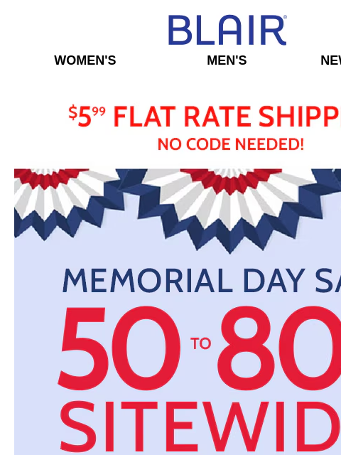 Memorial Day Sitewide Event: 50%-80% Off!☀️Styles START at $6.99 Blair Women's Men's New Arrivals $5.99 Flat Rate Shipping No Code Needed! Memorial Day Savings! 50% To 80% Off Sitewide! - Shop