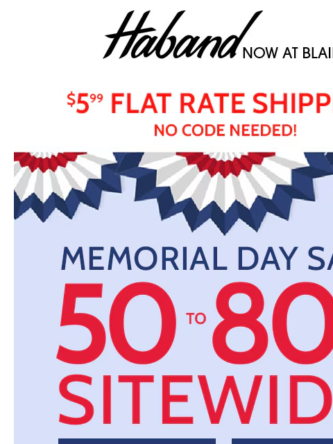 50%-80% Off Sitewide including Haband! ✸ Shop Top-to-Bottom Picks That Start at $6.79 ✸ Blair $5.99 Flat Rate Shipping No Code Needed! Memorial Day Savings! 50% To 80% Off Sitewide! - Shop Women's