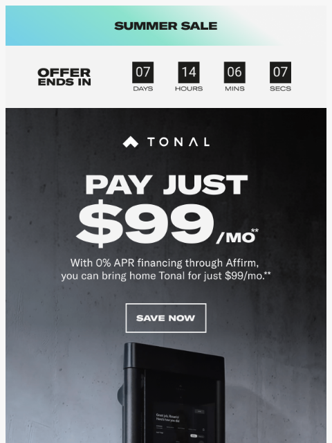 tonal newsletter: Tonal 2 for just $99/mo with 0% APR financing.