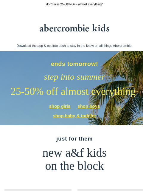 abercrombie newsletter: the step into summer sale ends TOMORROW