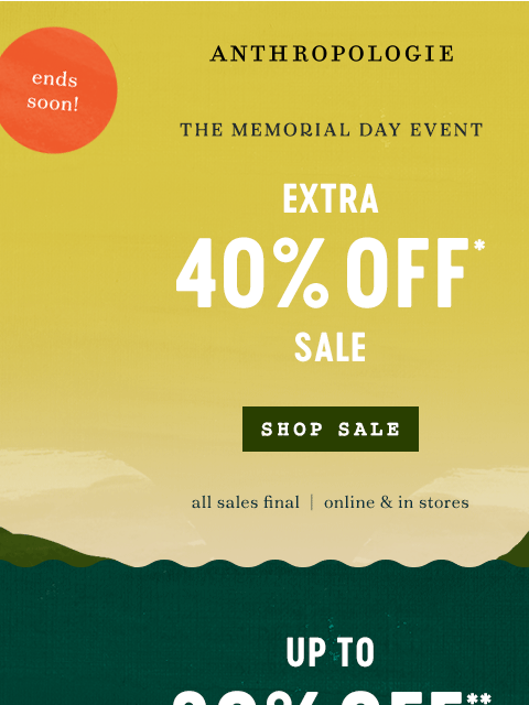 anthropologie newsletter: Ends soon! Extra 40% off sale