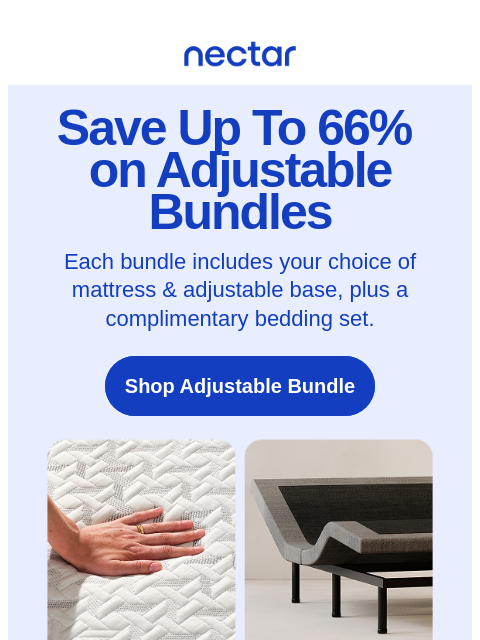 nectarsleep newsletter: Save up to 66% on Adjustable Bundles. Better sleep...