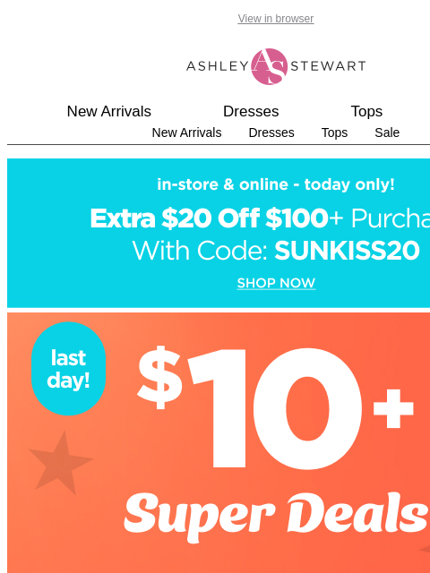 ashleystewart newsletter: 🚨LAST DAY!🚨 $10+ dresses, tops & bottoms