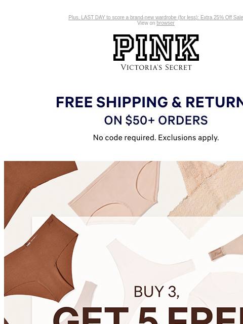 Plus, LAST DAY to score a brand-new wardrobe (for less): Extra 25% Off Sale View on browser PINK Victoria's Secret VSCC Available Credit Introduction Shop Now Shop Now Shop Now feature cta cta Shop