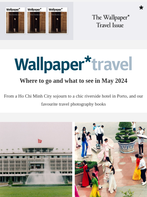 Discover the weekly Wallpaper* travel guide: where to go and what to see around the world ‌ ‌ ‌ ‌ ‌ ‌ ‌ ‌ ‌ ‌ ‌ ‌ ‌ Wallpaper* Where to go and what to see in May 2024 From a Ho Chi Minh City sojourn to