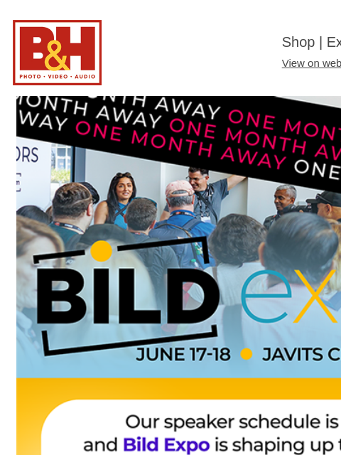 B&H Shop | Explora | Used Dept View on web | Contact Us: 877-865-9088 Register for the Bild Expo 2025: June 17-18 Register for the Bild Expo 2025: June 17-18 See Full Schedule: Now Live! See Full