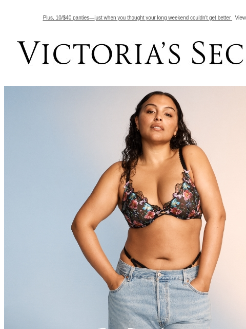 Plus, 10/$40 panties—just when you thought your long weekend couldn't get better View on browser Victoria's Secret Display images to show real-time content Display images to show real-time