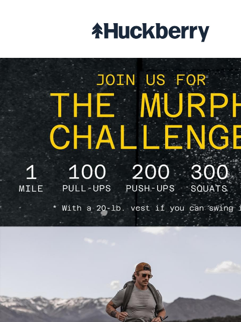 huckberry newsletter: Murph. Go the Extra Mile (Literally)