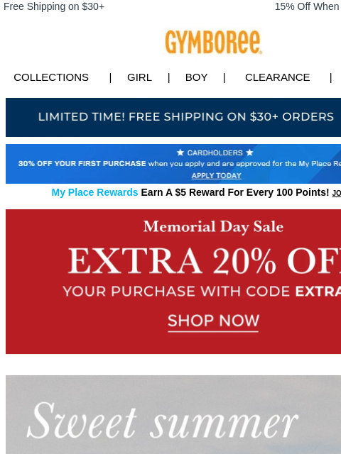 Cue the sun & fun. Free Shipping on $30+ 15% Off When You Ship to Store* Collections | Girl | Boy | CLEARANCE | GIFT CARDS Free Shipping Apply for Credit Card Today My Place Rewards Earn A $5