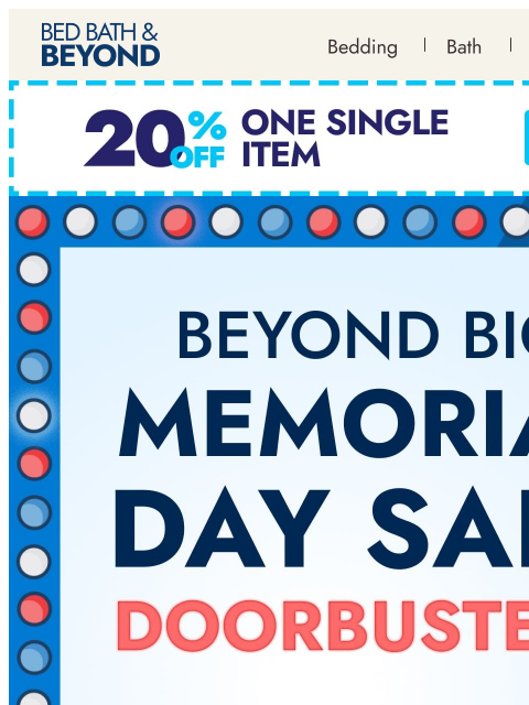 bedbathandbeyond newsletter: Hurry—Beyond Big Memorial Day Doorbusters are goin...