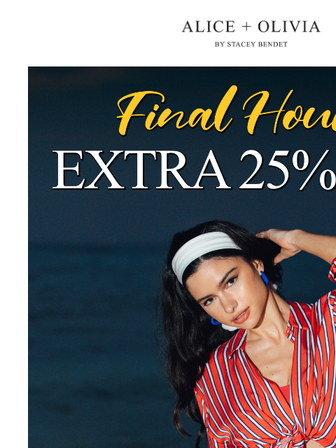aliceandolivia newsletter: LAST CALL: Extra 25% Off