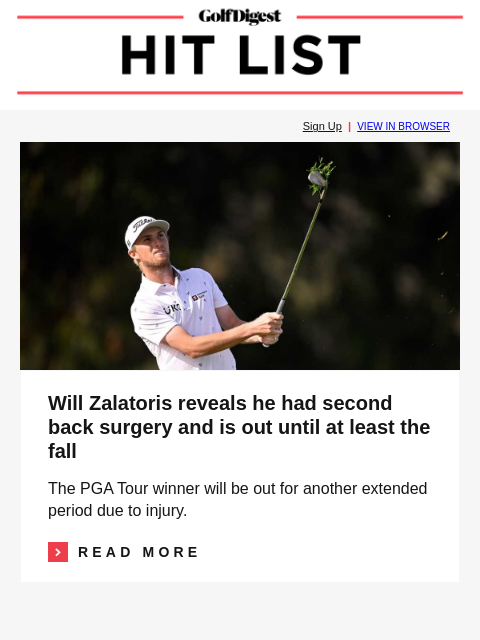 The top 20 players to watch at Erin Hills GolfDigest Sign Up | VIEW IN BROWSER Will Zalatoris Will Zalatoris reveals he had second back surgery and is out until at least the fall The PGA Tour winner