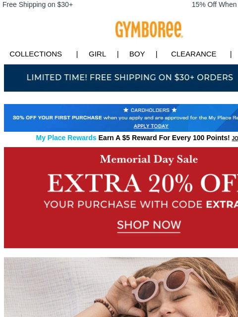 Save on summer's best styles. Free Shipping on $30+ 15% Off When You Ship to Store* Collections | Girl | Boy | CLEARANCE | GIFT CARDS Free Shipping Apply for Credit Card Today My Place Rewards Earn