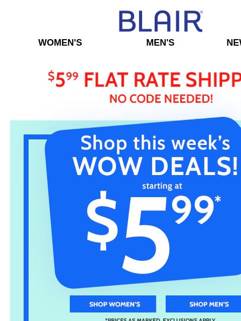 ★Memorial Day: We Honor All Who Served ★ Summer Savings Start at $5.99 Blair Women's Men's New Arrivals $5.99 Flat Rate Shipping No Code Needed! Shop This Week's Deals! Starting at $5.99 -