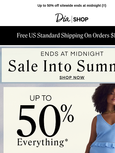 dia newsletter: ENDS TONIGHT: Sale Into Summer ​