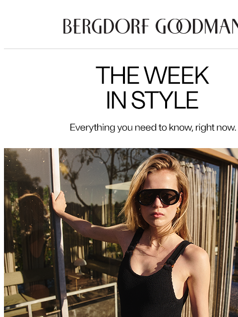 bergdorfgoodman newsletter: The Week in Style: Dive In