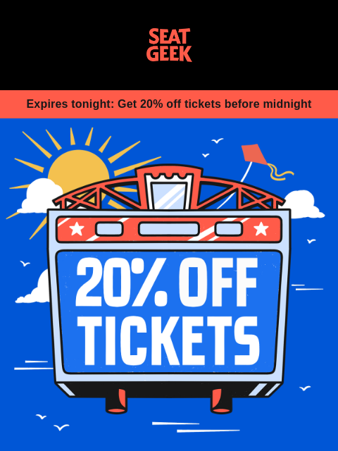 seatgeek newsletter: EXPIRES TONIGHT: 20% OFF TICKETS ☀️☀️☀️