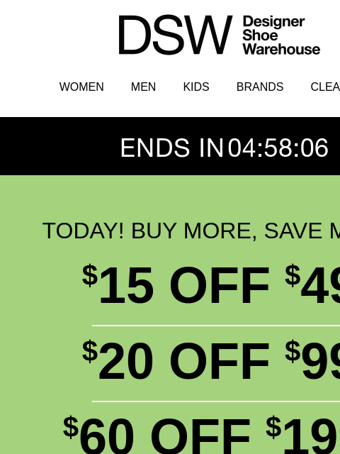 dsw newsletter: FINAL HOURS: $15 OFF!