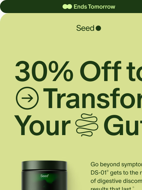 seed newsletter: Ends tomorrow: 30% off DS-01®.