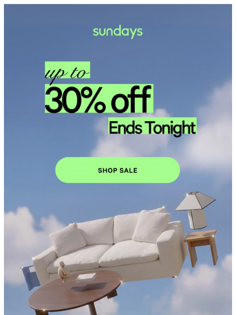 sundays-company newsletter: Up to 30% off ENDS TONIGHT