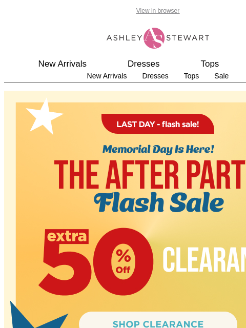 ashleystewart newsletter: Final HOURS for the this flash sale!  ⏳ Extra 50% ...