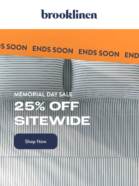 brooklinen newsletter: 25% Off Like Everything ends SOON