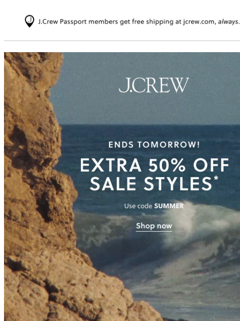 jcrew newsletter: Last call! Extra 50% off sale ends tomorrow.