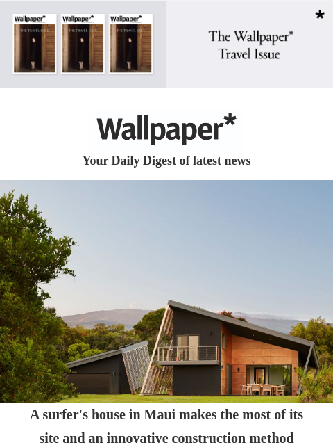 Plus, the best independent watch brands and 500 years of Black music in Britain ‌ ‌ ‌ ‌ ‌ ‌ ‌ ‌ ‌ ‌ ‌ ‌ ‌ Wallpaper* Your Daily Digest of latest news Brooklyn home A surfer's house in Maui makes