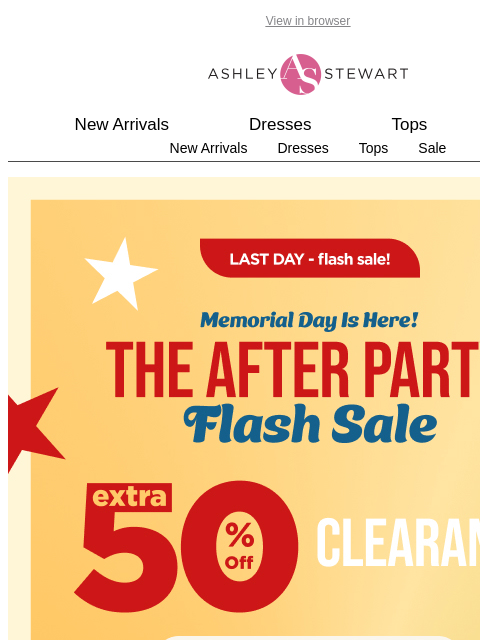 ashleystewart newsletter: 🚨 FINAL HOURS! 🚨 Extra 50% off CLEARANCE