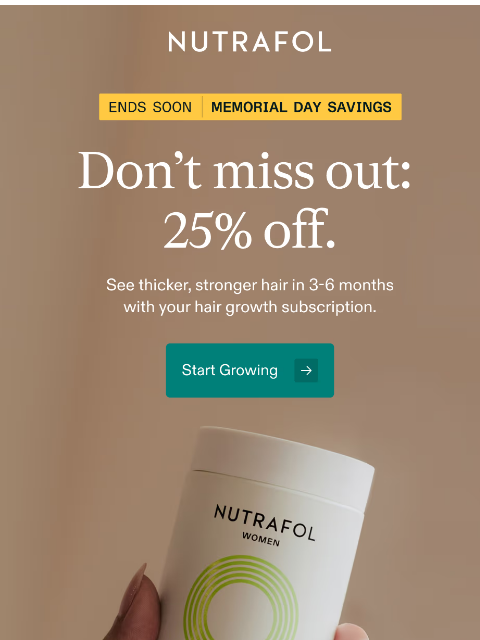 nutrafol newsletter: Ends soon: 25% off hair growth.