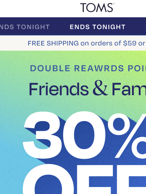toms newsletter: Ends Tonight: 30% Off Sitewide & 2x Points