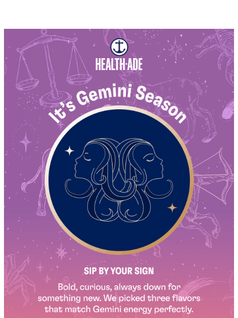 health-ade newsletter: It’s your turn, Gemini ♊
