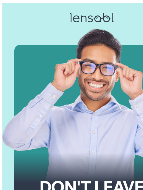 lensabl newsletter: Your Vision Benefits Are Waiting