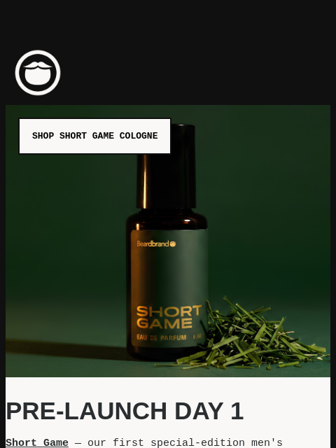 beardbrand newsletter: Short Game Pre-Launch Starts NOW